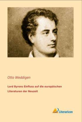 Weddigen |  Lord Byrons Einfluss auf die europäischen Literaturen der Neuzeit | Buch |  Sack Fachmedien