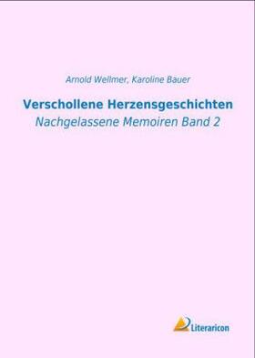 Bauer / Wellmer |  Verschollene Herzensgeschichten | Buch |  Sack Fachmedien