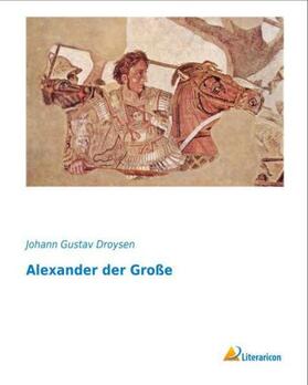 Droysen |  Alexander der Große | Buch |  Sack Fachmedien