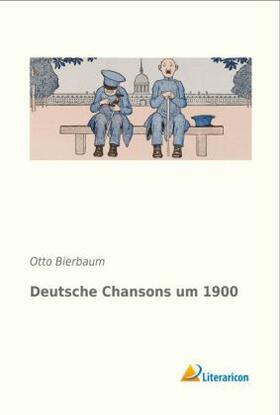 Bierbaum |  Deutsche Chansons um 1900 | Buch |  Sack Fachmedien