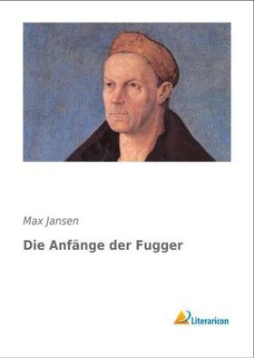 Jansen |  Die Anfänge der Fugger | Buch |  Sack Fachmedien