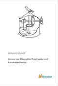 Schmidt |  Herons von Alexandria Druckwerke und Automatentheater | Buch |  Sack Fachmedien
