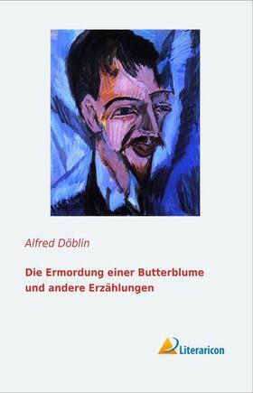 Döblin |  Die Ermordung einer Butterblume und andere Erzählungen | Buch |  Sack Fachmedien