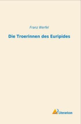 Werfel |  Die Troerinnen des Euripides | Buch |  Sack Fachmedien