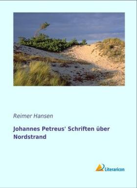 Hansen |  Johannes Petreus' Schriften über Nordstrand | Buch |  Sack Fachmedien