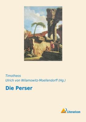 Timotheos / Wilamowitz-Moellendorff | Die Perser | Buch | 978-3-95697-378-9 | www.sack.de