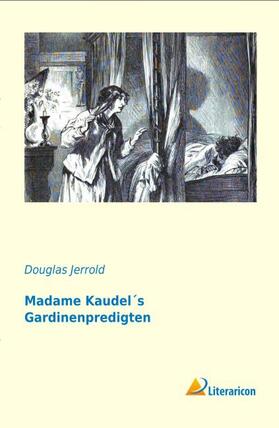 Jerrold |  Madame Kaudel's Gardinenpredigten | Buch |  Sack Fachmedien