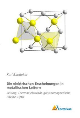 Baedeker |  Die elektrischen Erscheinungen in metallischen Leitern | Buch |  Sack Fachmedien