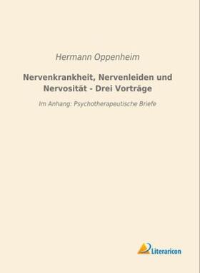 Oppenheim |  Nervenkrankheit, Nervenleiden und Nervosität - Drei Vorträge | Buch |  Sack Fachmedien