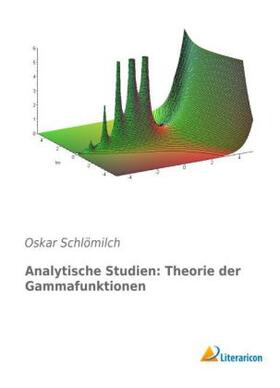 Schlömilch |  Analytische Studien: Theorie der Gammafunktionen | Buch |  Sack Fachmedien