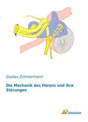 Zimmermann |  Die Mechanik des Hörens und ihre Störungen | Buch |  Sack Fachmedien