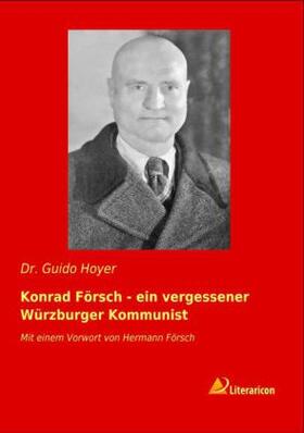 Hoyer |  Konrad Försch - ein vergessener Würzburger Kommunist | Buch |  Sack Fachmedien