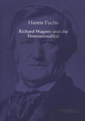 Fuchs |  Richard Wagner und die Homosexualität | Buch |  Sack Fachmedien
