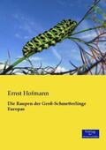 Hofmann |  Die Raupen der Groß-Schmetterlinge Europas | Buch |  Sack Fachmedien