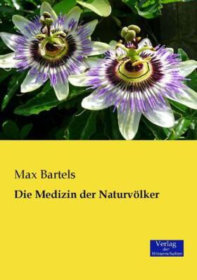 Bartels |  Die Medizin der Naturvölker | Buch |  Sack Fachmedien