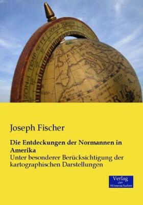 Fischer |  Die Entdeckungen der Normannen in Amerika | Buch |  Sack Fachmedien