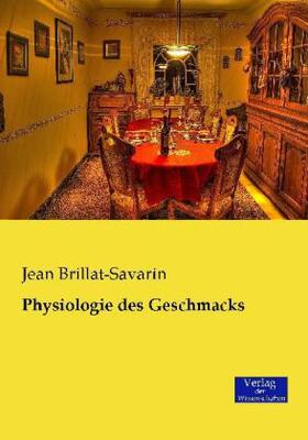 Brillat-Savarin |  Physiologie des Geschmacks | Buch |  Sack Fachmedien
