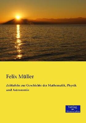 Müller |  Zeittafeln zur Geschichte der Mathematik, Physik und Astronomie | Buch |  Sack Fachmedien