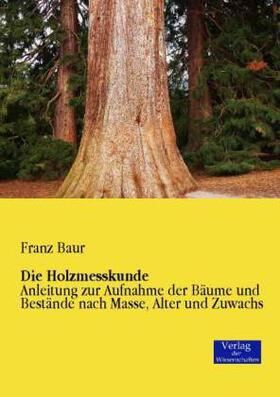 Baur | Die Holzmesskunde | Buch | 978-3-95700-132-0 | sack.de