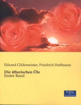Gildemeister / Hoffmann |  Die ätherischen Öle | Buch |  Sack Fachmedien