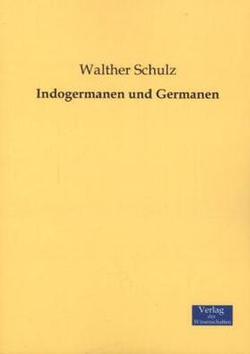 Schulz |  Indogermanen und Germanen | Buch |  Sack Fachmedien