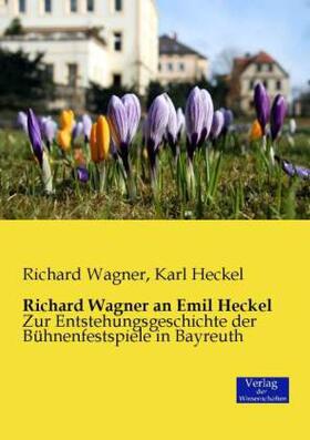 Wagner / Heckel |  Richard Wagner an Emil Heckel | Buch |  Sack Fachmedien