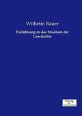Bauer |  Einführung in das Studium der Geschichte | Buch |  Sack Fachmedien