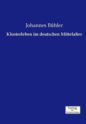 Bühler |  Klosterleben im deutschen Mittelalter | Buch |  Sack Fachmedien