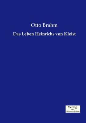 Brahm |  Das Leben Heinrichs von Kleist | Buch |  Sack Fachmedien