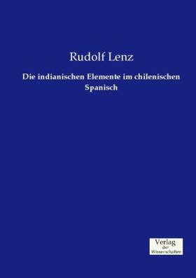 Lenz |  Die indianischen Elemente im chilenischen Spanisch | Buch |  Sack Fachmedien