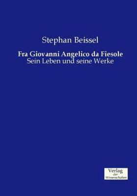 Beissel |  Fra Giovanni Angelico da Fiesole | Buch |  Sack Fachmedien