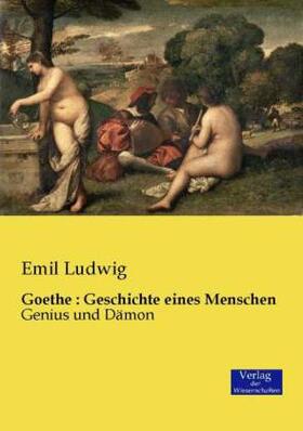 Ludwig |  Goethe : Geschichte eines Menschen | Buch |  Sack Fachmedien