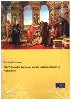 Grabmann |  Die Philosophia Pauperum und ihr Verfasser Albert von Orlamünde | Buch |  Sack Fachmedien