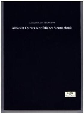 Dürer / Osborn |  Albrecht Dürers schriftliches Vermächtnis | Buch |  Sack Fachmedien