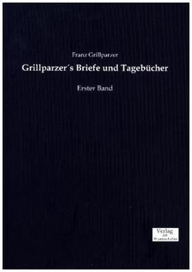 Grillparzer |  Grillparzer´s Briefe und Tagebücher | Buch |  Sack Fachmedien
