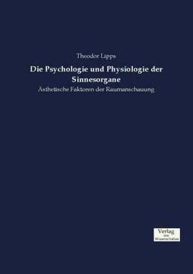 Lipps |  Die Psychologie und Physiologie der Sinnesorgane | Buch |  Sack Fachmedien