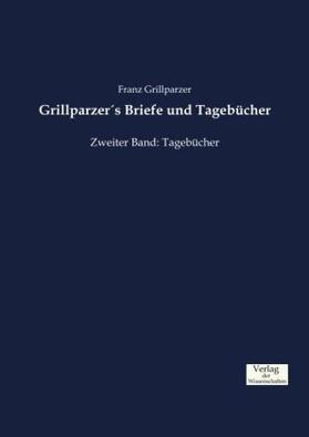 Grillparzer |  Grillparzer´s Briefe und Tagebücher | Buch |  Sack Fachmedien