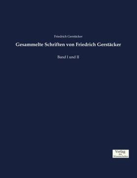 Gerstäcker |  Gesammelte Schriften von Friedrich Gerstäcker | Buch |  Sack Fachmedien