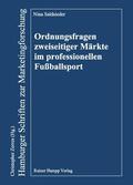 Nina Saldsieder |  Ordnungsfragen zweiseitiger Märkte im professionellen Fußballsport | Buch |  Sack Fachmedien