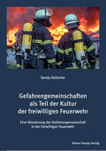 Heilscher |  Gefahrengemeinschaften als Teil der Kultur der freiwilligen Feuerwehr | Buch |  Sack Fachmedien