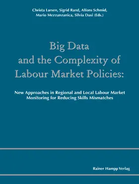 Larsen / Rand / Schmid |  Big Data and the Complexity of Labour Market Policies | eBook | Sack Fachmedien