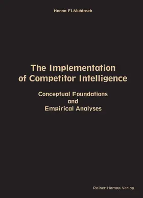 El-Muhtaseb | The Implementation of Competitor Intelligence: Conceptual Foundations and Empirical Analyses | Buch | 978-3-95710-226-3 | www.sack.de