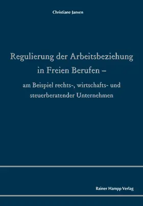 Jansen |  Regulierung der Arbeitsbeziehung in Freien Berufen | eBook | Sack Fachmedien