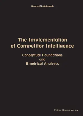 El-Muhtaseb |  The Implementation of Competitor Intelligence: Conceptual Foundations and Empirical Analyses | eBook | Sack Fachmedien