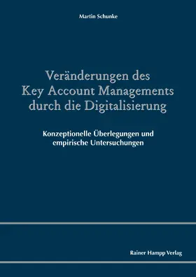 Schunke |  Veränderungen des Key Account Managements durch die Digitalisierung | eBook | Sack Fachmedien
