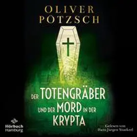Pötzsch | Der Totengräber und der Mord in der Krypta (Die Totengräber-Serie 3) | Sonstiges | 978-3-95713-292-5 | www.sack.de