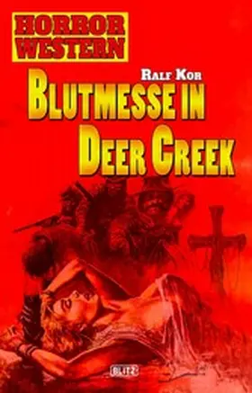 Kor |  Horror Western 01: Blutmesse in Deer Creek | eBook | Sack Fachmedien