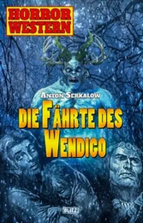 Serkalow |  Horror Western 07: Die Fährte des Wendigo | eBook | Sack Fachmedien