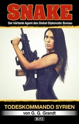 Grandt |  SNAKE 03: Todeskommando Syrien | eBook | Sack Fachmedien
