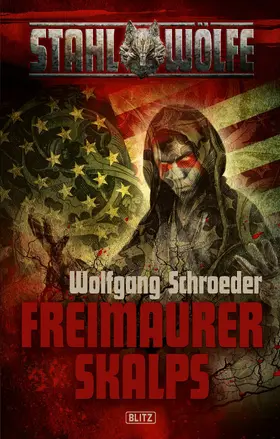Schroeder |  Stahlwölfe 02: Freimaurerskalps | eBook | Sack Fachmedien